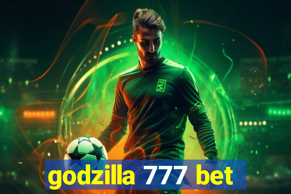 godzilla 777 bet